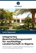 Cover-Bild zum Titel 'Integriertes Bewirtschaftungsmodell für nachhaltige Landwirtschaft in Nigeria' von 'Lucia Ogunsumi'