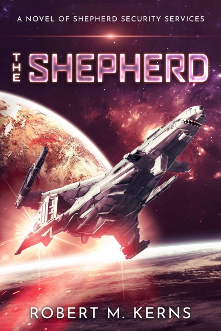 The Shepherd (Shepherd Security Services, #1) - Robert M. Kerns