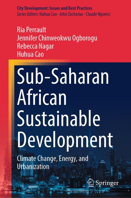 Sub-Saharan African Sustainable Development - Ria Perrault, Huhua Cao, Rebecca Nagar, Jennifer Chinweokwu Ogborogu