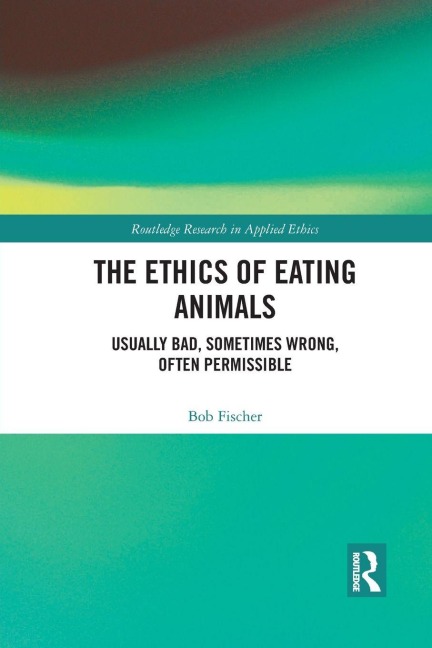 The Ethics of Eating Animals - Bob Fischer