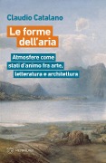 Cover-Bild zum Titel 'Le forme dell'aria. Atmosfere come stati d'animo fra arte, letteratura e architettura' von 'Claudio Catalano'
