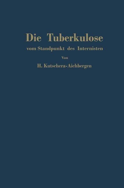 Die Tuberkulose vom Standpunkt des Internisten - Hans Kutschera-Aichbergen