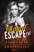 Royal Escape #6 - Ember Casey, Renna Peak