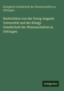 Cover-Bild zum Titel 'Nachrichten von der Georg-Augusts Universität und der Königl. Gesellschaft der Wissenschaften zu Göttingen' von 'Königliche Gesellschaft der Wissenschaften zu Göttingen'