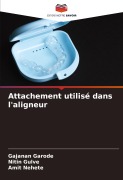 Cover-Bild zum Titel 'Attachement utilisé dans l'aligneur' von 'Gajanan Garode, Nitin Gulve, Amit Nehete'