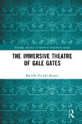 Cover-Bild zum Titel 'The Immersive Theatre of GAle GAtes' von 'Daniella Mooney'