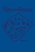Cover-Bild zum Titel 'La Mia Cucina' von 'Patrizia Fontana'