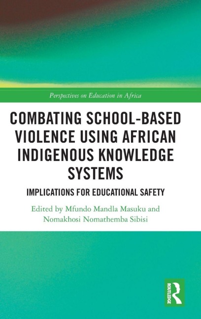 Combating School-Based Violence Using African Indigenous Knowledge Systems - 
