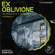 Cover-Bild zum Titel 'Ex Oblivione (The Work of H. P. Lovecraft, Episode 21)' von 'H. P. Lovecraft'