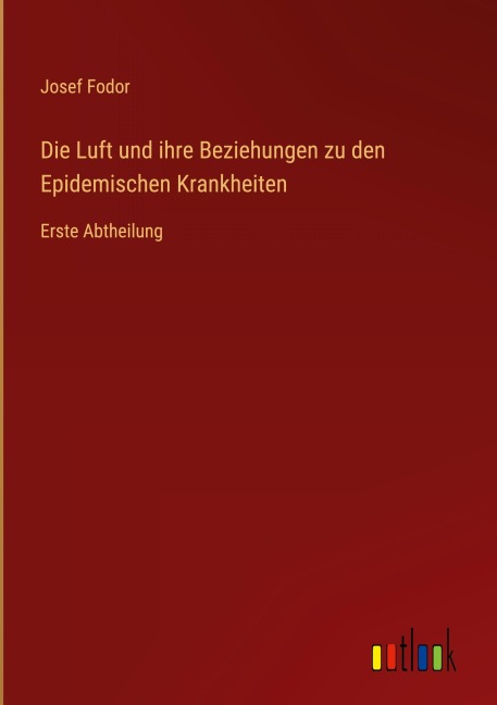 Die Luft und ihre Beziehungen zu den Epidemischen Krankheiten - Josef Fodor