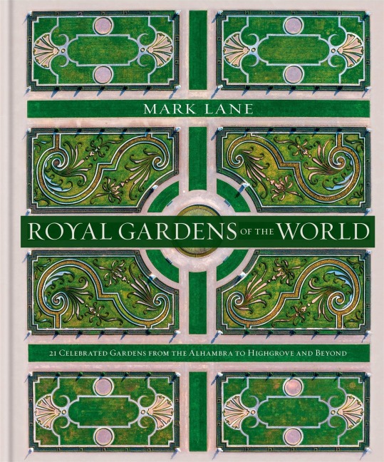 Royal Gardens of the World - Mark Lane