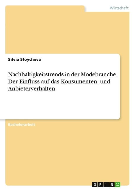 Nachhaltigkeitstrends in der Modebranche. Der Einfluss auf das Konsumenten- und Anbieterverhalten - Silvia Stoycheva