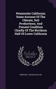 Cover-Bild zum Titel 'Peninsular California; Some Account Of The Climate, Soil Productions, And Present Condition Chiefly Of The Northern Half Of Lower California' von 'Charles Nordhoff'