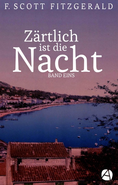 Zärtlich ist die Nacht. Band Eins - F. Scott Fitzgerald