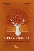 Cover-Bild zum Titel 'Il cervo bianco. Il segreto del monte della Stella' von 'Marialucia Meda, Daniele Coppa'
