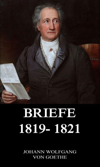 Briefe 1819 - 1821 - Johann Wolfgang von Goethe