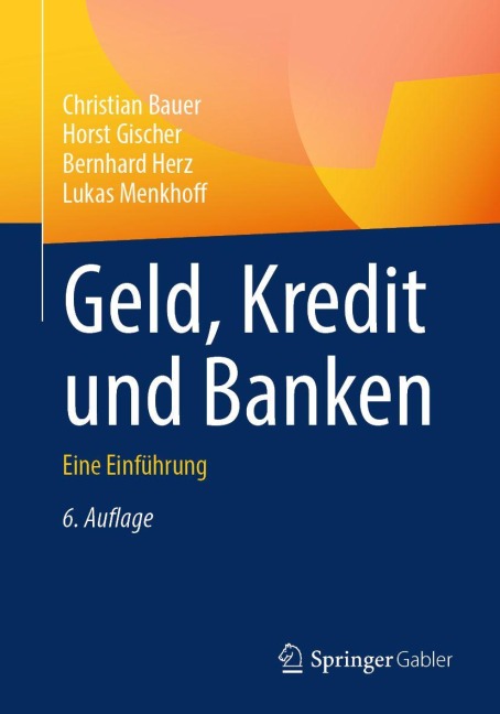Geld, Kredit und Banken - Christian Bauer, Bernhard Herz, Horst Gischer, Lukas Menkhoff