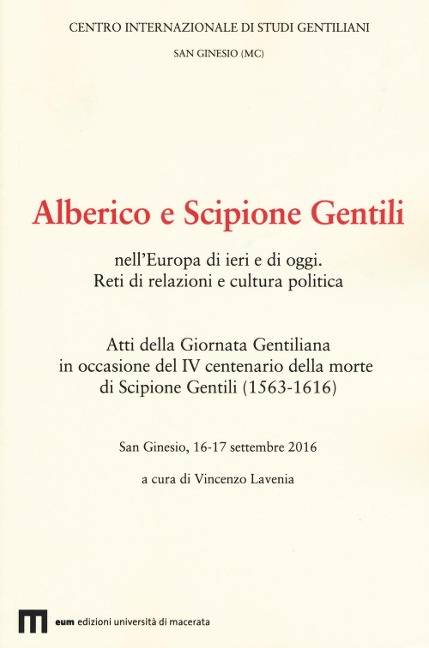 Atti della Giornata Gentiliana in occasione del IV centenario della morte di Scipione Gentili (1563-1616) - 