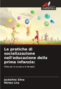 Cover-Bild zum Titel 'Le pratiche di socializzazione nell'educazione della prima infanzia:' von 'Jackeline Silva, Mirtes Lira'
