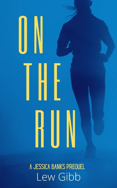 On The Run (Jessica Banks Thrillers, #0) - Lew Gibb