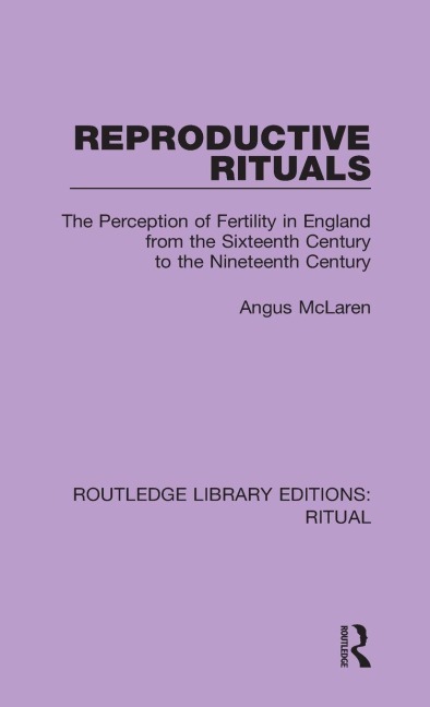 Reproductive Rituals - Angus Mclaren