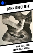 Cover-Bild zum Titel 'John Retcliffe: Gesammelte Werke' von 'John Retcliffe'