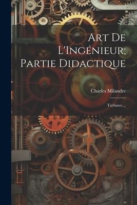 Art De L'Ingénieur; Partie Didactique - Charles Milandre