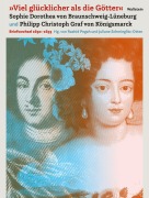 Cover-Bild zum Titel 'Viel glücklicher als die Götter' von 'Philipp Christoph Graf von Königsmarck, Sophie Dorothea von Braunschweig-Lüneburg'