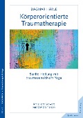 Körperorientierte Traumatherapie - Dagmar Härle