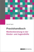 Cover-Bild zum Titel 'Praxishandbuch Medienberatung in der Kinder- und Jugendhilfe' von 'Daniel Hajok'