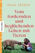 Cover-Bild zum Titel 'Vom fordernden und beglückenden Leben mit Tieren' von 'Hilal Sezgin'