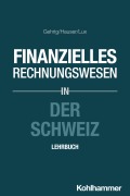 Cover-Bild zum Titel 'Finanzielles Rechnungswesen in der Schweiz' von 'Marco Gehrig, Marcus Hauser, Wilfried Lux'
