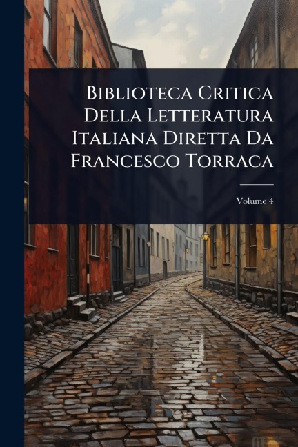 Biblioteca Critica Della Letteratura Italiana Diretta Da Francesco Torraca - 