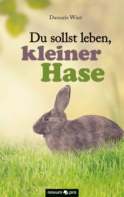 Du sollst leben, kleiner Hase - Damaris Wüst
