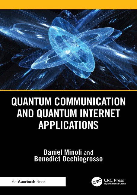 Quantum Communication and Quantum Internet Applications - Daniel Minoli, Benedict Occhiogrosso