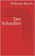 Cover-Bild zum Titel 'Der Schnuller' von 'Wilhelm Busch'