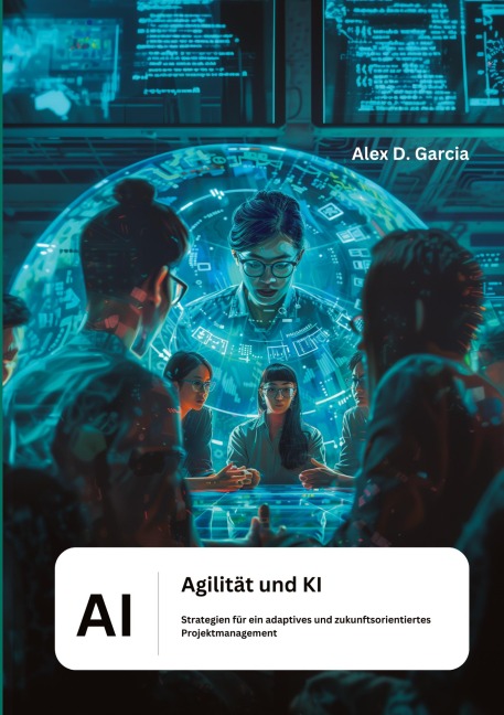 Agilität und KI - Alex D. Garcia