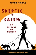 Cover-Bild zum Titel 'Skeptic in Salem: An Episode of Murder (A Dubious Witch Cozy Mystery-Book 1)' von 'Fiona Grace'