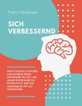 Cover-Bild zum Titel 'Sich Verbessernd: Praktischer Leitfaden zum Erwerb einer Siegermentalität, um Selbstvertrauen zu entwickeln und die Lebensqualität zu verbessern' von 'Franz Haufman'