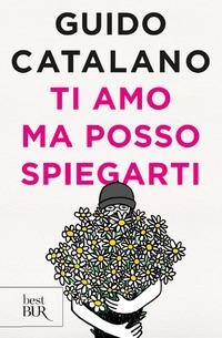 Ti amo ma posso spiegarti - Guido Catalano
