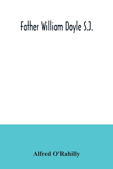 Father William Doyle S.J. - Alfred O'Rahilly