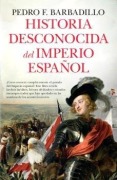 Cover-Bild zum Titel 'Historia Desconocida del Imperio Espanol' von 'Pedro Maria Fernandez Barbadillo'