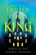 Cover-Bild zum Titel 'I Killed the King' von 'Rebecca Mix, Andrea Hannah'