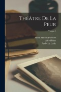 Cover-Bild zum Titel 'Théâtre de la peur; Volume 1' von 'Alfred Binet, Alfred Masson-Forestier, André De Lorde'