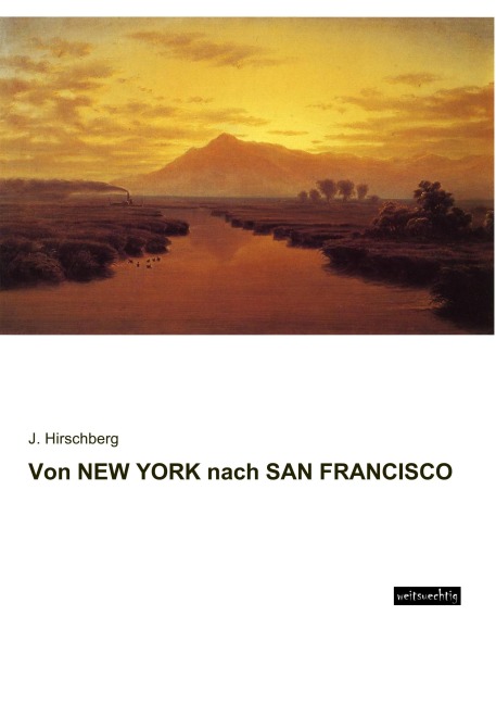 Von NEW YORK nach SAN FRANCISCO - J. Hirschberg