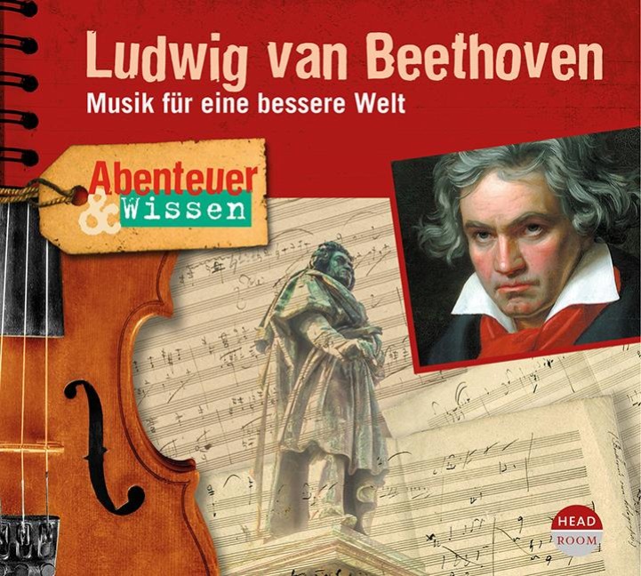 Abenteuer & Wissen: Ludwig van Beethoven - Thomas von Steinaecker