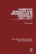 Cover-Bild zum Titel 'Domestic Servants and Households in Rochdale' von 'Edward Higgs'