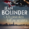 Cover-Bild zum Titel 'Och pistolen full av smärta' von 'Jean Bolinder'