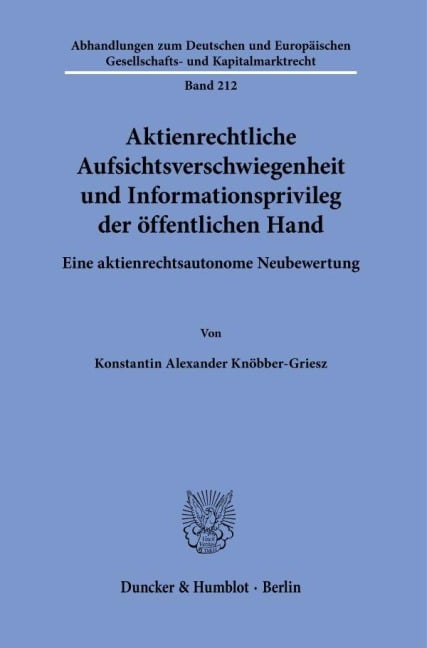 Aktienrechtliche Aufsichtsverschwiegenheit und Informationsprivileg der öffentlichen Hand. - Konstantin Alexander Knöbber-Griesz