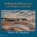 Cover-Bild zum Titel 'Building the Rideau Canal' von 'Robert Passfield'